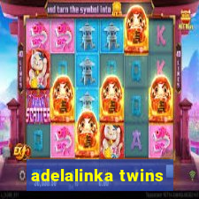 adelalinka twins